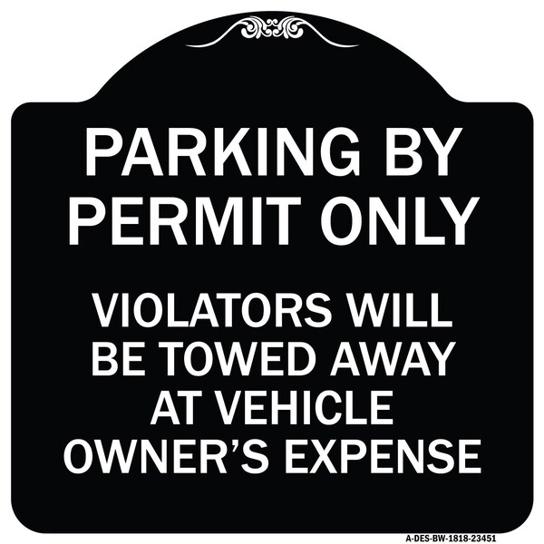 Parking by Permit Violators Towed Away Vehicle Owners Expense Alum Sign, 18" L, 18" H, BW-1818-23451